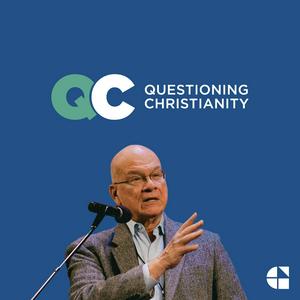 Ascolta Questioning Christianity with Tim Keller nell'app