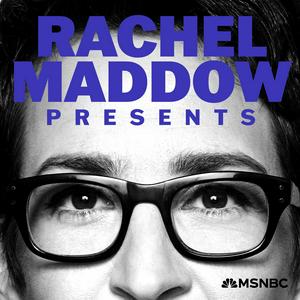 Ascolta Rachel Maddow Presents nell'app