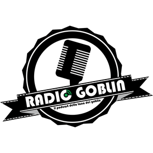 Ascolta Radio Goblin: il Podcast de La Tana dei Goblin nell'app