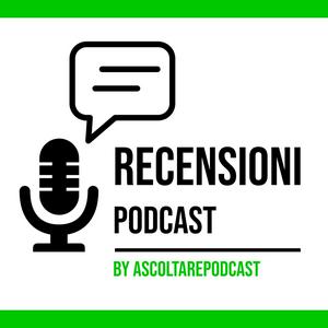 Ascolta Recensioni Podcast - Il mondo dei podcast raccontato da chi li ascolta nell'app