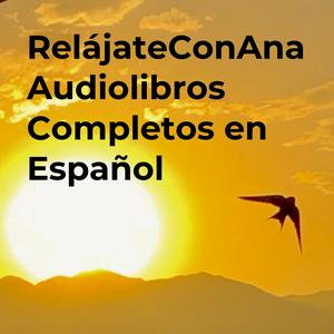 Ascolta RelájateConAna Audiolibros Completos en Español nell'app