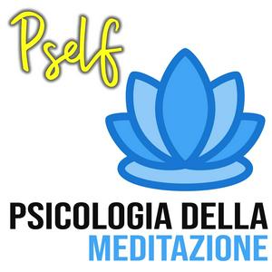 Ascolta PSELF | Psicologia della Meditazione e del Rilassamento per ridurre Ansia e Stress [by MemoVia] nell'app