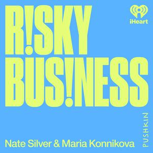 Ascolta Risky Business with Nate Silver and Maria Konnikova nell'app