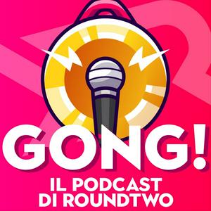 Ascolta Gong! - Il podcast di RoundTwo nell'app