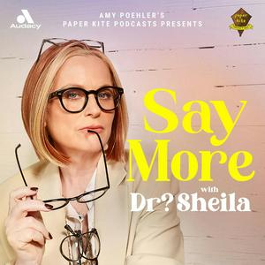 Ascolta Say More with Dr? Sheila nell'app