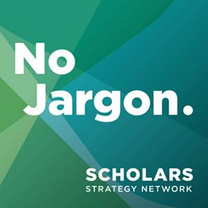 Ascolta Scholars Strategy Network's No Jargon nell'app