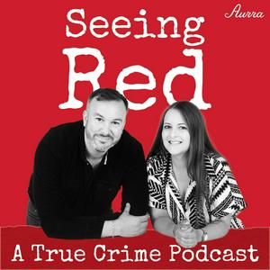 Ascolta Seeing Red A True Crime Podcast nell'app