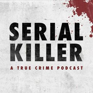 Ascolta Serial Killer: A True Crime Podcast nell'app