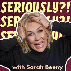 Ascolta Seriously?! with Sarah Beeny nell'app