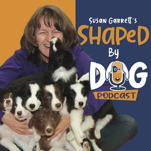 Ascolta Shaped by Dog with Susan Garrett nell'app