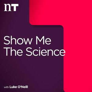 Ascolta Show Me the Science with Luke O'Neill nell'app