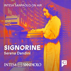 Ascolta Signorine - Intesa Sanpaolo On Air nell'app