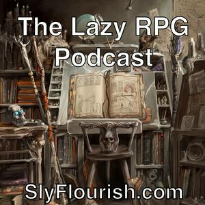 Ascolta The Lazy RPG Podcast - D&D and RPG News and GM Prep from Sly Flourish nell'app