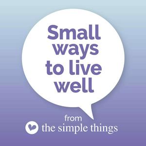 Ascolta Small Ways To Live Well from The Simple Things nell'app