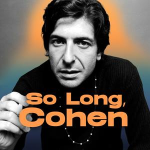 Ascolta So Long, Cohen. Beautiful Loser und Weltstar Leonard Cohen nell'app