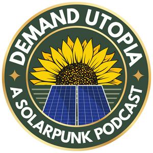 Ascolta Demand Utopia: A Solarpunk Podcast nell'app