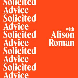 Ascolta Solicited Advice with Alison Roman nell'app