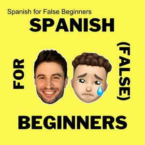 Ascolta Spanish for False Beginners - Español para falsos principiantes nell'app