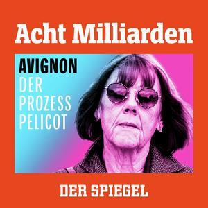 Ascolta Acht Milliarden – Avignon: Der Prozess Pelicot nell'app