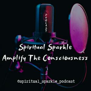 Ascolta Spiritual Sparkle - Amplify the Consciousness nell'app