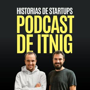 Ascolta Podcast de Itnig: Historias de startups nell'app