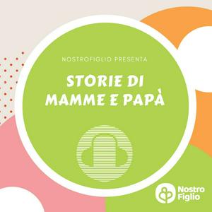 Ascolta Storie di mamme e papà - NostroFiglio.it nell'app