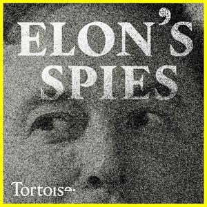 Ascolta Elon's Spies | Tortoise Investigates nell'app