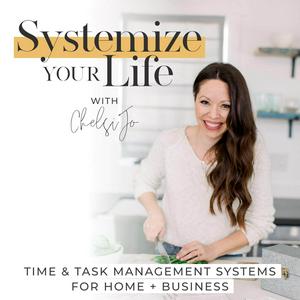 Ascolta SYSTEMIZE YOUR LIFE | Routines, Schedules, Time Management, Time Blocking, Business Systems, Home Organization, Cleaning nell'app