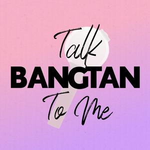 Ascolta Talk Bangtan To Me nell'app