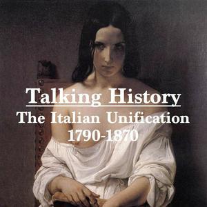 Ascolta Talking History: The Italian Unification nell'app