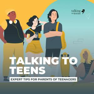 Ascolta Talking To Teens: Expert Tips for Parenting Teenagers nell'app