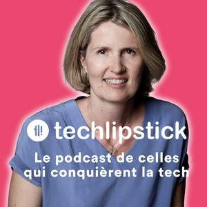 Ascolta Techlipstick - Découvre la tech avec les meilleures ! nell'app