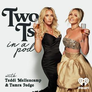 Ascolta Two Ts In A Pod with Teddi Mellencamp and Tamra Judge nell'app