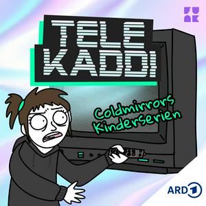 Ascolta TeleKaddi - Coldmirrors Kinderserien nell'app