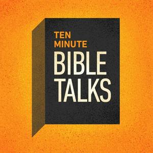 Ascolta Ten Minute Bible Talks Devotional Bible Study nell'app