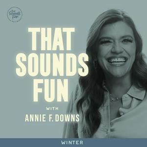 Ascolta That Sounds Fun with Annie F. Downs nell'app