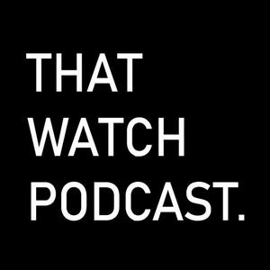 Ascolta That Watch Podcast nell'app