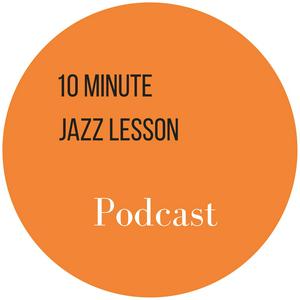 Ascolta The 10 Minute Jazz Lesson Podcast nell'app