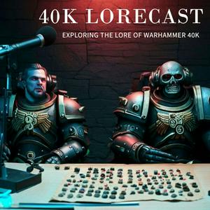 Ascolta The 40k Lorecast nell'app