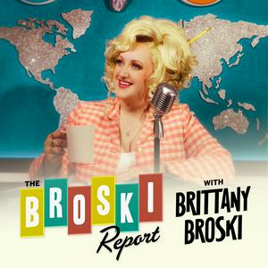 Ascolta The Broski Report with Brittany Broski nell'app