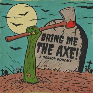 Ascolta Bring Me The Axe! Horror Podcast nell'app