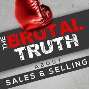 Ascolta The Brutal Truth about Sales and Selling - We interview the world's best B2B Enterprise salespeople. nell'app