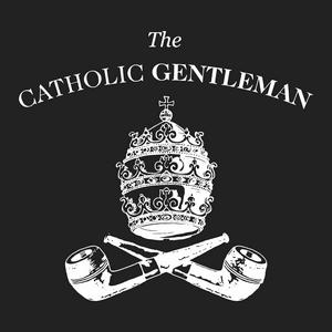 Ascolta The Catholic Gentleman nell'app