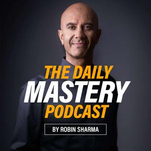 Ascolta The Daily Mastery Podcast by Robin Sharma nell'app