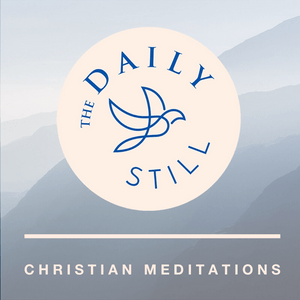 Ascolta The Daily Still Podcast - Guided Christian Meditations and Devotions nell'app