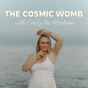 Ascolta The Cosmic Womb with Emily the Medium nell'app