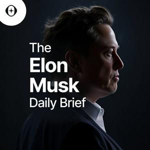 Ascolta The Elon Musk Daily Brief nell'app