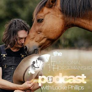 Ascolta The Emotional Horsemanship Podcast with Lockie Phillips nell'app