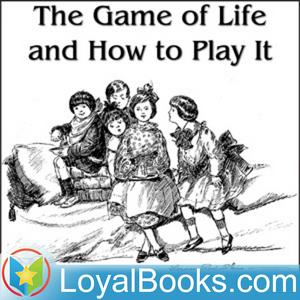 Ascolta The Game of Life and How to Play It by Florence Scovel Shinn nell'app