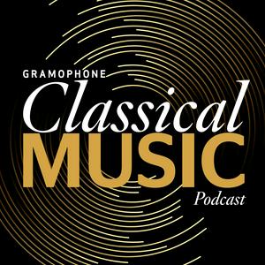 Ascolta Gramophone Classical Music Podcast nell'app